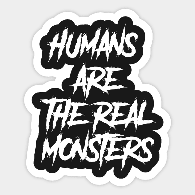 human are the real monsters Sticker by hierrochulo